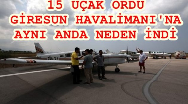 15 UÇAKLA ORDU'YA GELDİLER