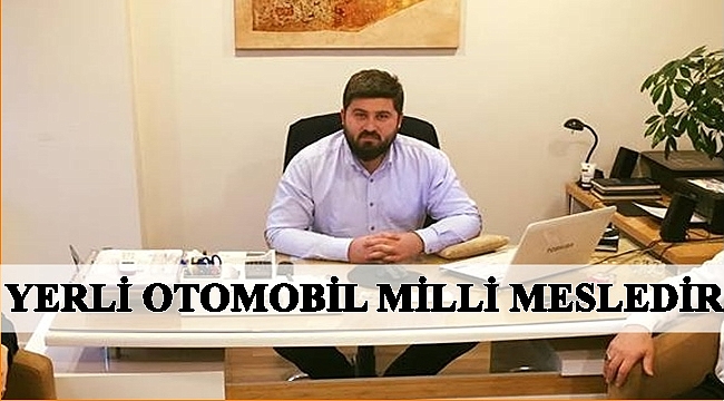 Demiröz: Yerli otomobile sahip çıkmalıyız