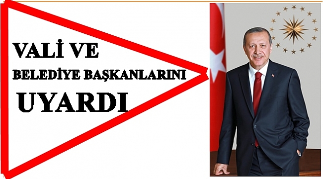 Erdoğan&#039;dan şehirler için  önemli uyarı