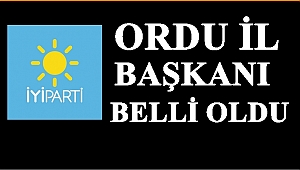 İYİ PARTİ ORDU İL BAŞKANI KİM OLDU?