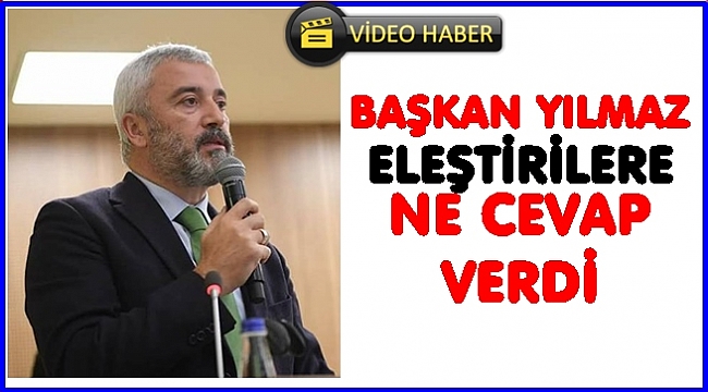 Başkan Yılmaz çok tartışılan imar değişikliklerine ne cevap verdi?