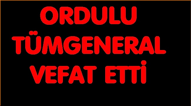Tümgeneral Hazinedar vefat etti