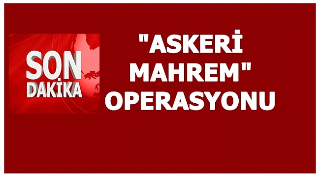 16 askerden 12&#039;si gözaltına alındı