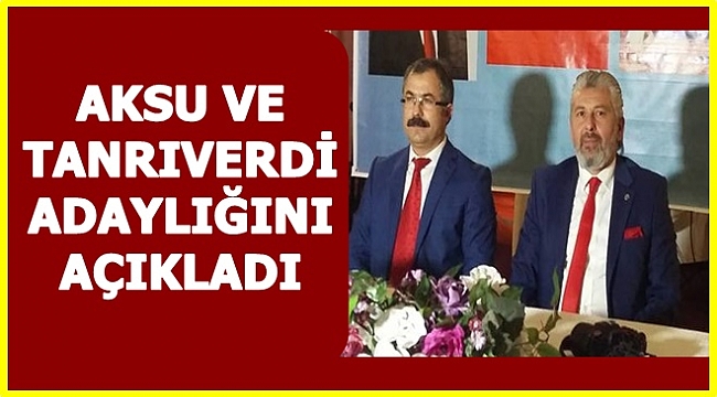 AK Parti&#039;de Aksu ile Tanrıverdi adaylıklarını açıkladı