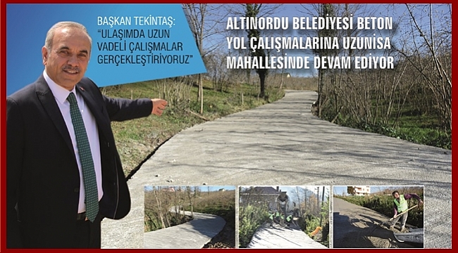 Altınordu beton yol atağını sürdürüyor