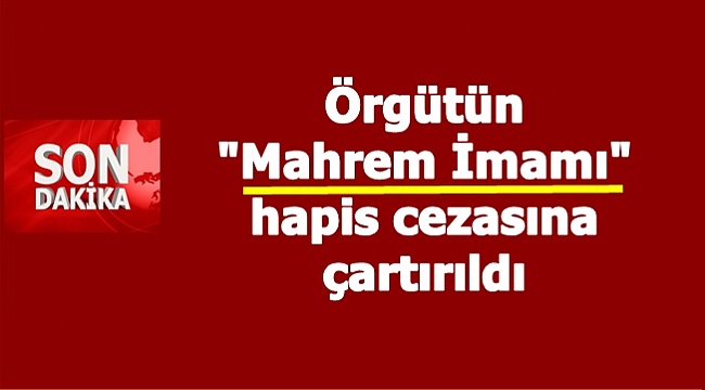 Biri 10  diğeri 6 yıl hapis cezası aldı