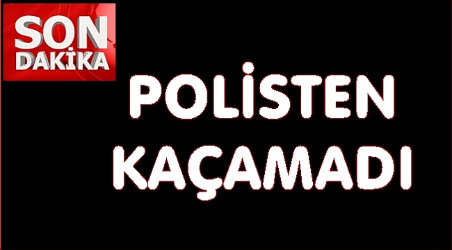 Cezaevi firarisi yakalandı