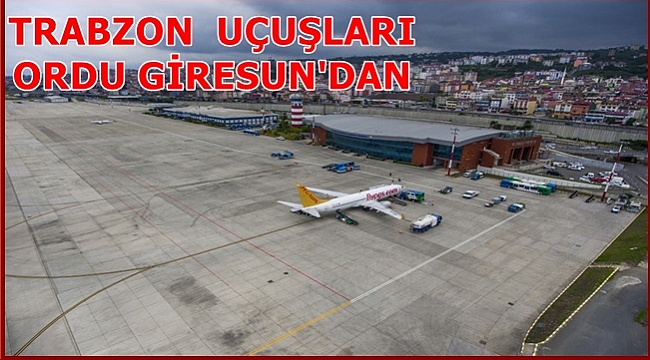 Trabzon 24 saat uçuş trafiğine kapatılıyor