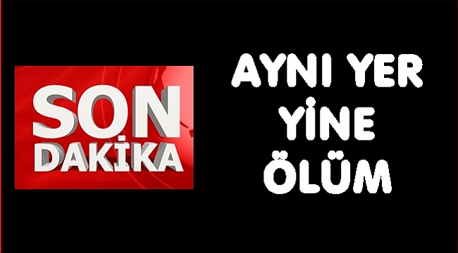 Yine kaza yine ölüm