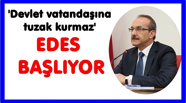 TEDES YERİNE EDES BAŞLIYOR