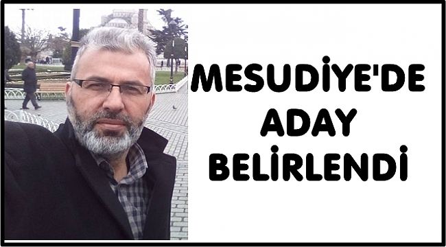 Mesudiye&#039;de  aday Mustafa Başarslan oldu