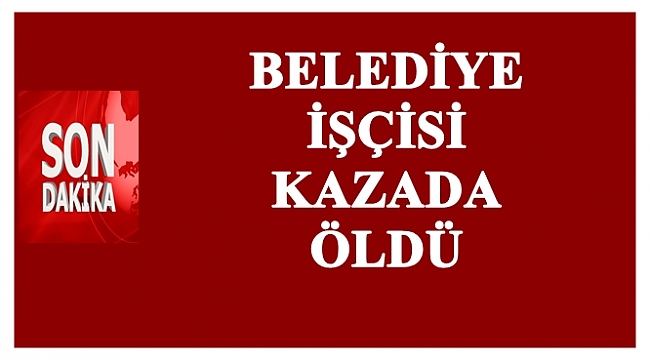 Muharrem Gürsoy trafik kazasında yaşamını kaybetti