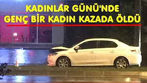 Otomobilin çarptığı genç kadın yaşamını kaybetti