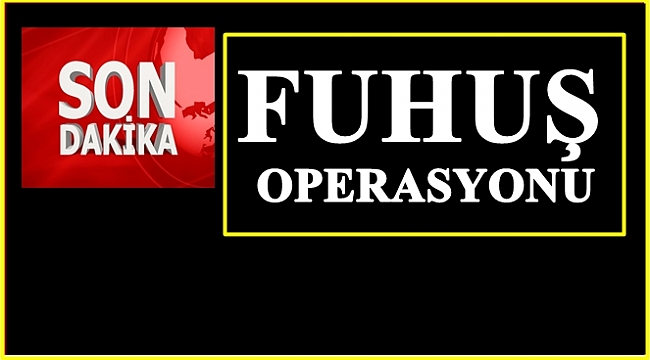 Çok sayıda kişi fuhuştan gözaltına alındı