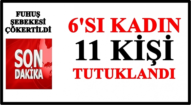 Emniyetin başarılı operasyonuyla fuhuş şebekesine büyük darbe