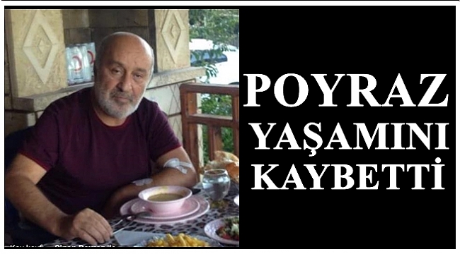İş adamı Sinan Poyraz yaşamını kaybetti