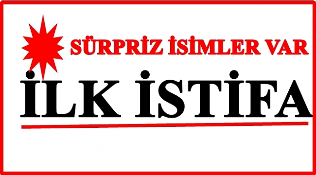 Milletvekili Aday Adayı Olmak İçin İstifa Ettiler