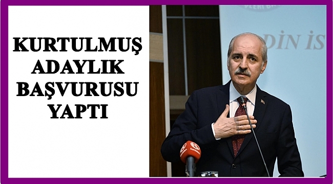 Bakan Kurtulmuş başvuruyu nereden yaptı?