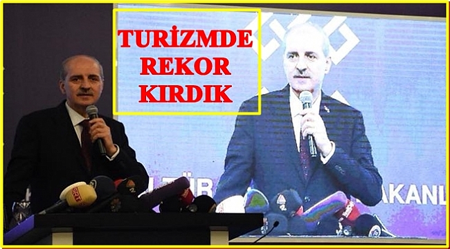 Bakan Kurtulmuş; Turizmde çok önemli gelişmeler yaşanıyor