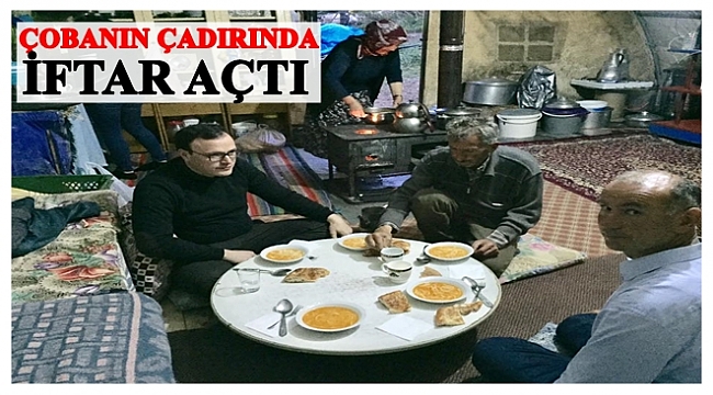 Çobanla iftar açan Kaymakam: Hayatımın en lezzetli yemeklerini yedim