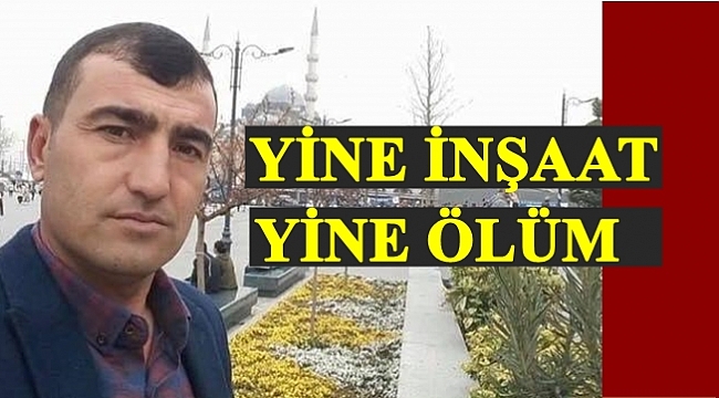 GURBETTE EKMEK PARASI KAZANIRKEN ÖLDÜ