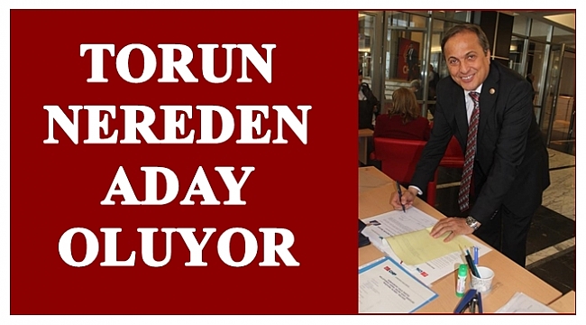 Torun adaylık başvurusunu yaptı