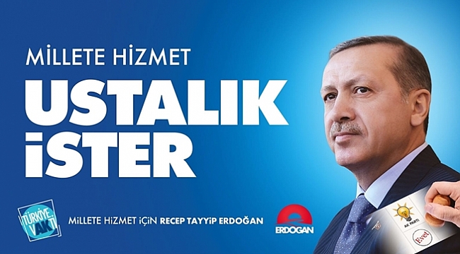 MİLLETE HİZMET İÇİN RECEP TAYYİP ERDOĞAN