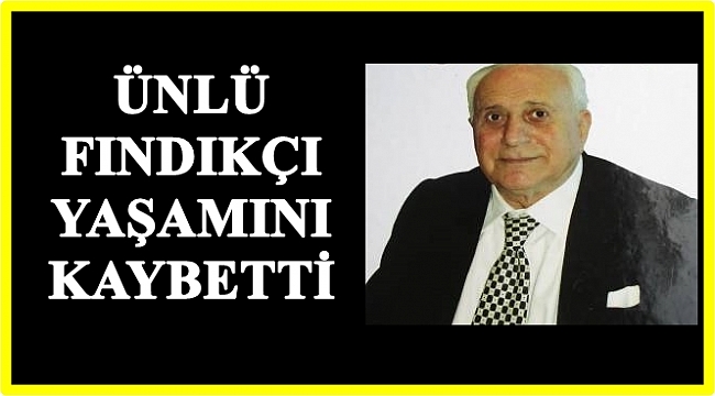 Ünlü fındıkçı pazar günü toprağa verilecek