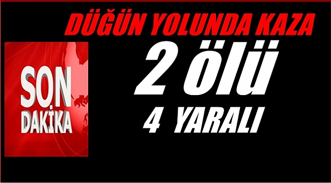 Kazada anne ve 2 yaşındaki oğlu öldü