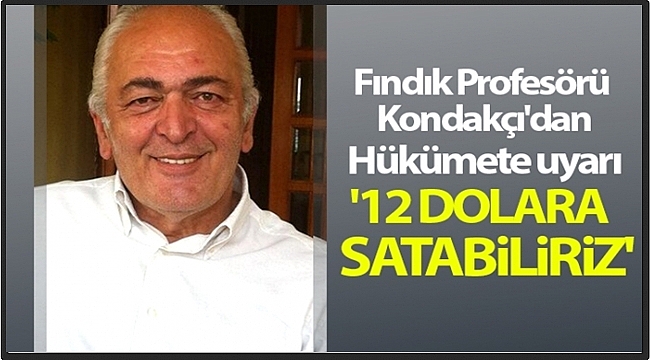 Lokman Kondakçı'dan fındıkla ilgili önemli uyarı