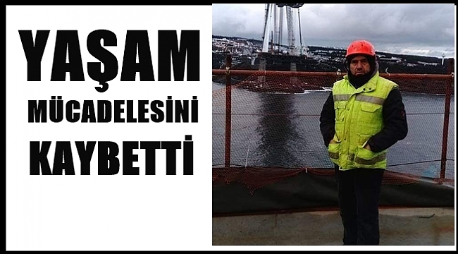 İş kazasında ağır yaralanmıştı