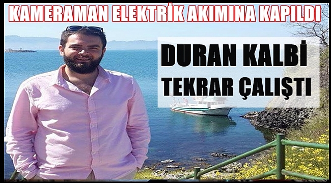 MUCİZE GERÇEK OLDU KALBİ DURAN KAMERAMAN HAYATA DÖNDÜ