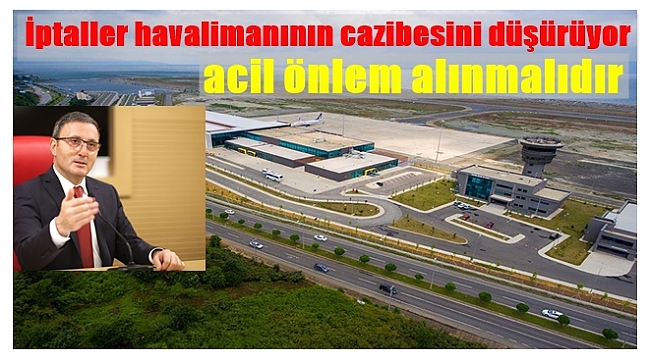 Çakırmelikoğlu: Havalimanında tespit edilen eksikler giderilmelidir