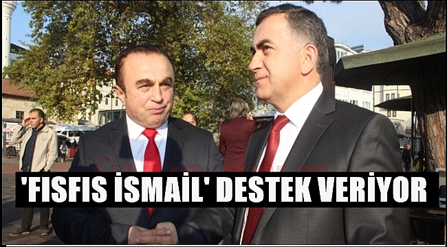 Seçimi kazanırsa "Fısfıs İsmail' müdür olacak