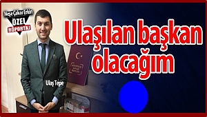Ulaş Tepe belediyecilik hayalini anlattı