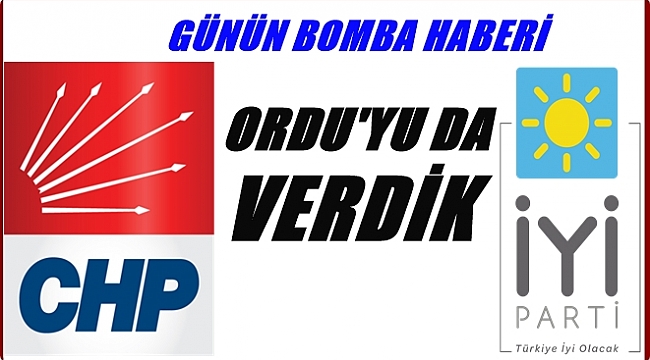 CHP ORDU'DA BÜYÜKŞEHİR BELEDİYESİ İÇİN İYİ PARTİ'Yİ Mİ DESTEKLEYECEK?
