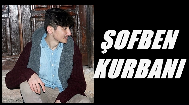 19 yaşındaki genç şofben kurbanı oldu