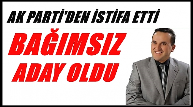 Aday gösterilmeyen Yanık AK Parti'den istifa etti