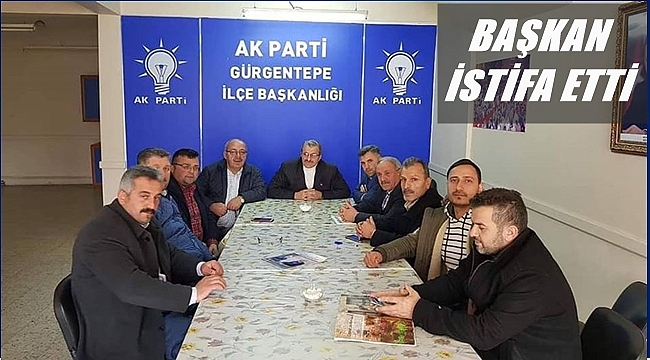 AK PARTİ İLÇE BAŞKANI İSTİFA ETTİ