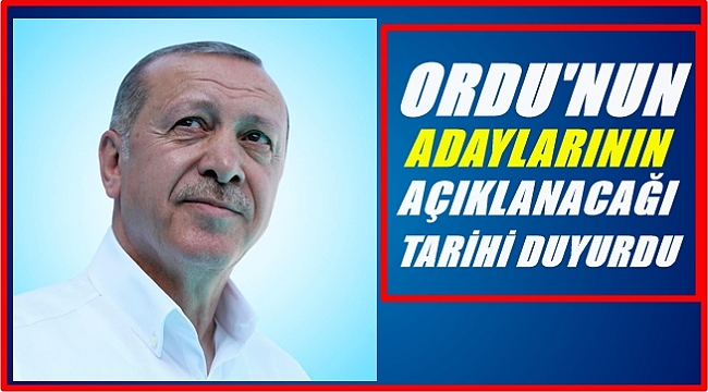 AK Parti'nin Ordu adaylarının açıklanacağı tarih belli oldu