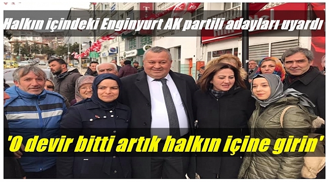 Enginyurt: Halk gönül adamı istiyor