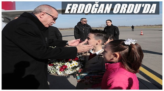 Erdoğan adayları açıklamak için Ordu'ya geliyor
