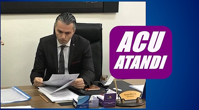 Hasan Acu görevine başladı
