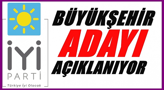 İYİ PARTİ ORDU BÜYÜKŞEHİR BELEDİYESİ ADAYI KİM OLUYOR?