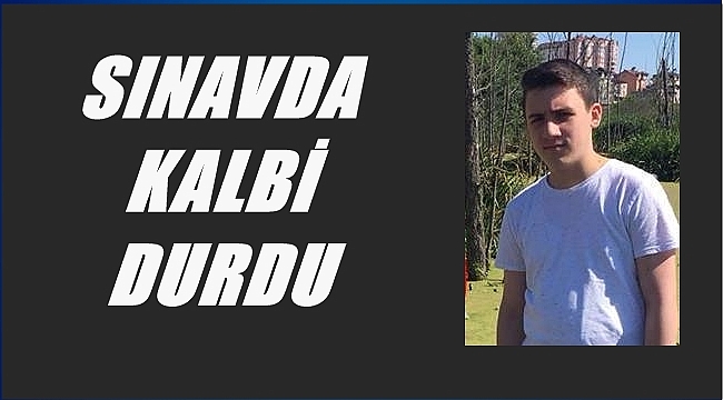 Liseli genç sınavda kalp krizi geçirdi