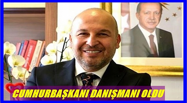TARANOĞLU CUMHURBAŞKANI DANIŞMANI OLDU