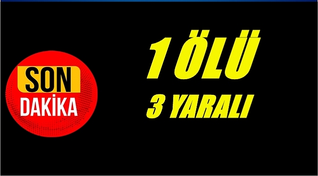Trafik kazası 1 ölü 3 yaralı