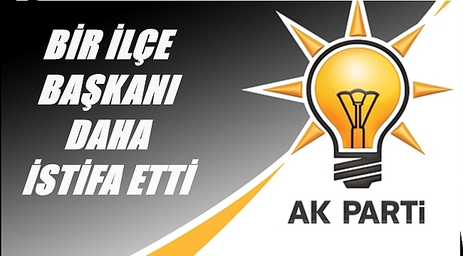 AK Parti&#039;de istifalar üst üste geliyor