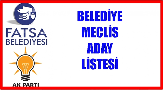 AK PARTİ FATSA BELEDİYESİ MECLİS ADAY LİSTESİ