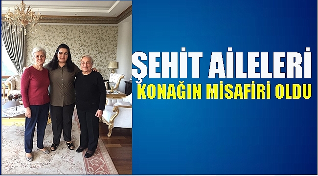 Bayan Yavuz Şehit Ailelerini Ağırladı